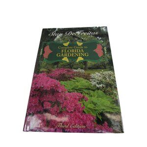 Complete Guide to Florida Gardening by Stan DeFreitas 52216